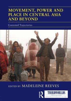 Madeleine Reeves - Movement, Power and Place in Central Asia and Beyond, Inbunden