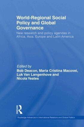 Bob Deacon, Maria Cristina Macovei, Luk Van Langenhove, Nicola Yeates - World-Regional Social Policy and Global Governance, Häftad