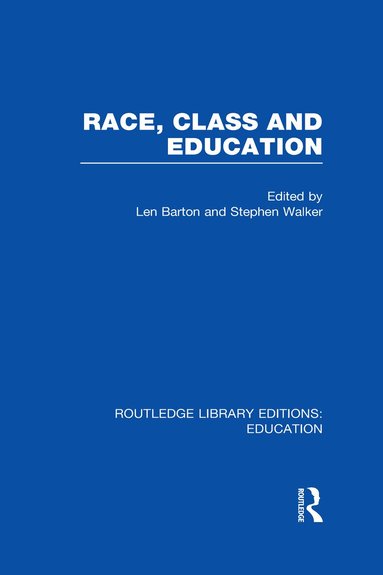 Len Barton, Stephen Walker - Race, Class and Education (RLE Edu L), Inbunden