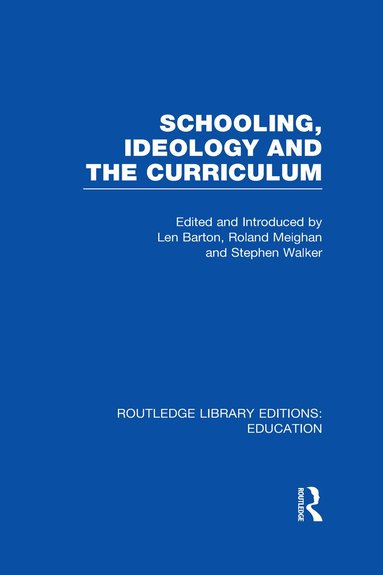 Len Barton, Roland Meighan, Stephen Walker - Schooling, Ideology and the Curriculum (RLE Edu L), Inbunden