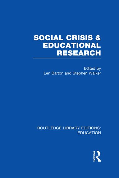 Len Barton, Stephen Walker - Social Crisis and Educational Research (RLE Edu L), Inbunden