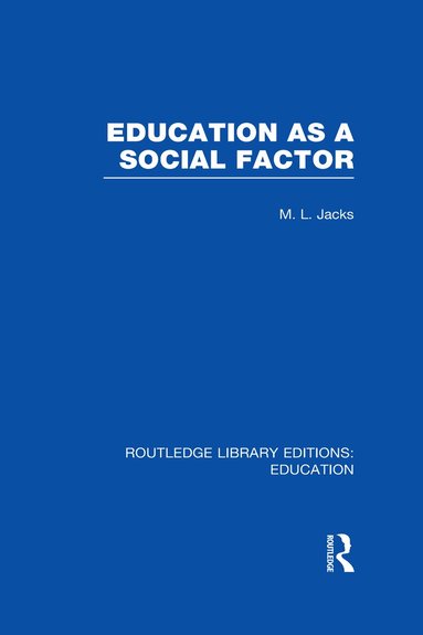 Leonard Jacks - Education as a Social Factor (RLE Edu L Sociology of Education), Inbunden