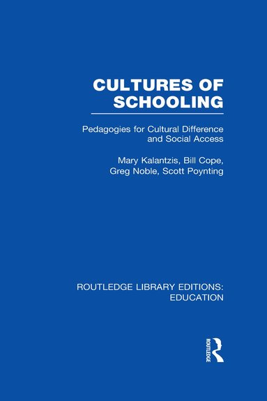 Mary Kalantzis, Bill Cope, Greg Noble, Scott Poynting - Cultures of Schooling (RLE Edu L Sociology of Education), Inbunden
