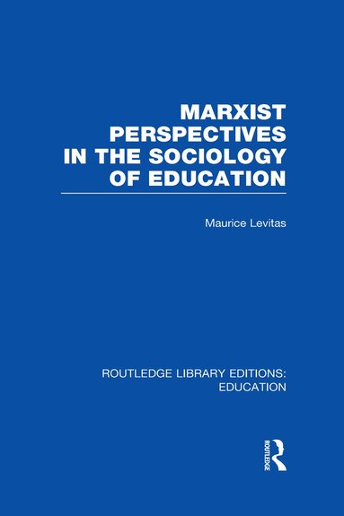 Maurice Levitas - Marxist Perspectives in the Sociology of Education (RLE Edu L Sociology of Education), Inbunden
