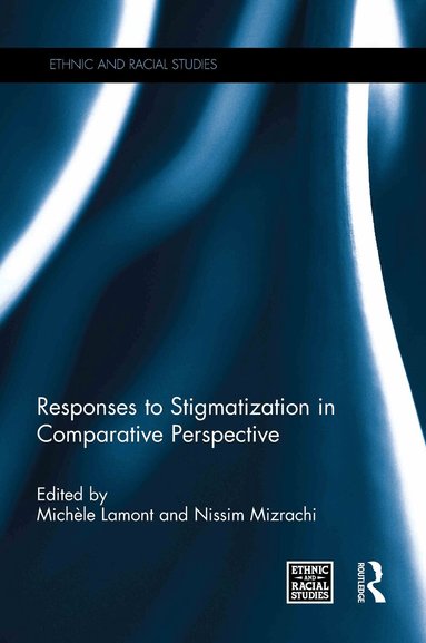 Michèle Lamont, Nissim Mizrachi - Responses to Stigmatization in Comparative Perspective, Inbunden