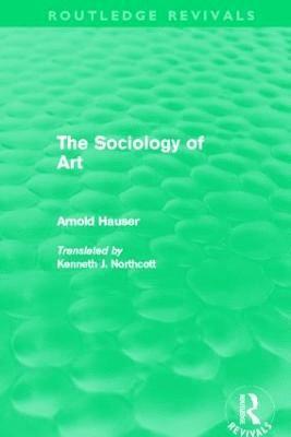 The Sociology of Art (Routledge Revivals) 1