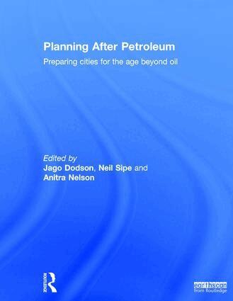 Jago Dodson, Neil Sipe, Anitra Nelson - Planning After Petroleum, Inbunden