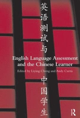 Liying Cheng, Andy Curtis, Canada) Cheng, Liying (Queen's University, Hong Kong) Curtis, Andy (Anaheim University, USA; Chinese University of Hong Kong - English Language Assessment and the Chinese Learner, Häftad