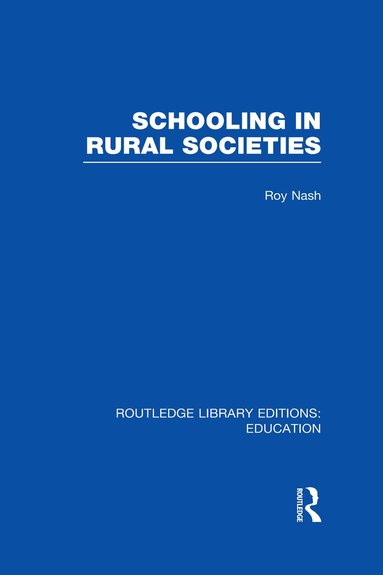 Roy Nash - Schooling in Rural Societies (RLE Edu L), Inbunden