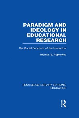 Paradigm and Ideology in Educational Research (RLE Edu L) 1