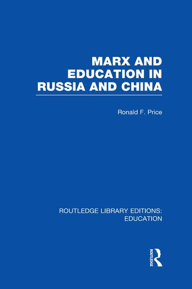R Price - Marx and Education in Russia and China (RLE Edu L), Inbunden