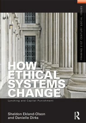 Sheldon Ekland-Olson, Danielle Dirks - How Ethical Systems Change: Lynching and Capital Punishment, Häftad