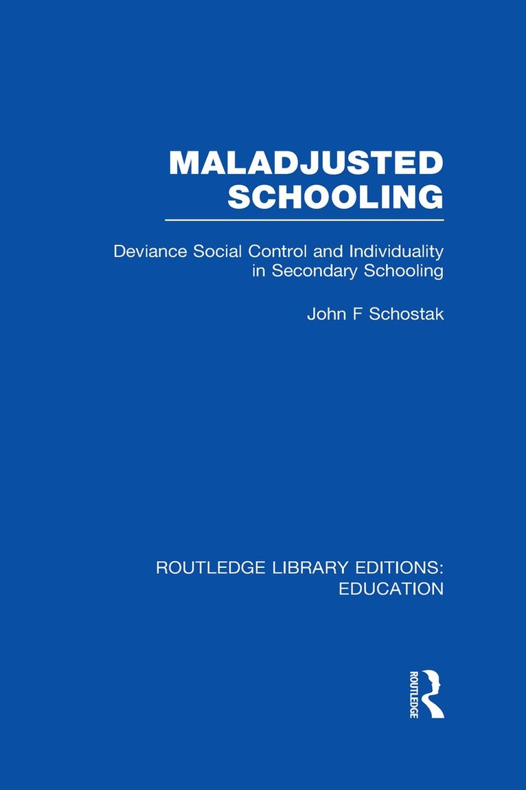 John Schostak - Maladjusted Schooling (RLE Edu L), Inbunden