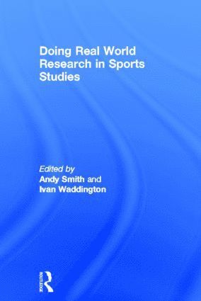 Andy Smith, Ivan Waddington, UK) Smith, Andy (Edge Hill University, UK) Waddington, Ivan (University of Chester - Doing Real World Research in Sports Studies, Inbunden