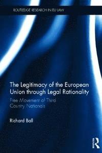 bokomslag The Legitimacy of The European Union through Legal Rationality
