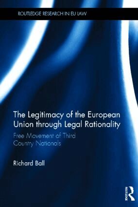 Richard Ball - Legitimacy of The European Union through Legal Rationality, Inbunden