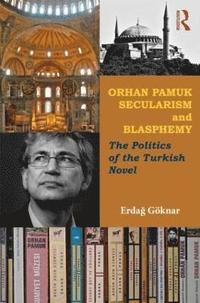 bokomslag Orhan Pamuk, Secularism and Blasphemy