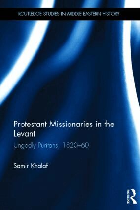 Samir Khalaf - Protestant Missionaries in the Levant, Inbunden