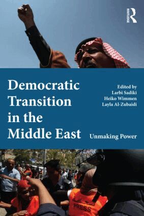 Larbi Sadiki, Heiko Wimmen, Layla Al Zubaidi - Democratic Transition in the Middle East, Häftad