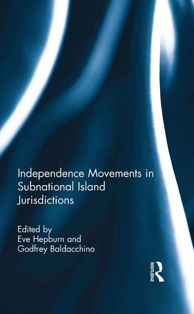 bokomslag Independence Movements in Subnational Island Jurisdictions