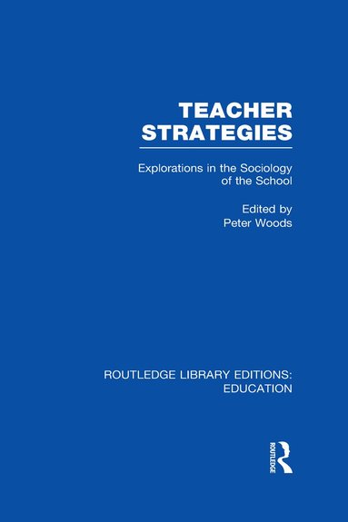 Peter Woods - Teacher Strategies (RLE Edu L), Inbunden