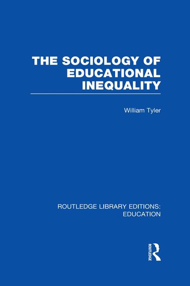 William Tyler - Sociology of Educational Inequality (RLE Edu L), Inbunden
