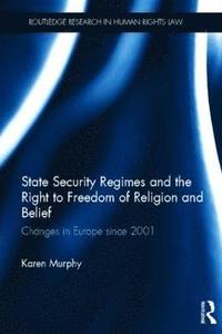 bokomslag State Security Regimes and the Right to Freedom of Religion and Belief