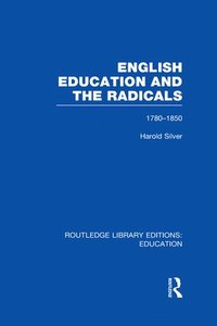 bokomslag English Education and the Radicals (RLE Edu L)