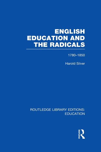 bokomslag English Education and the Radicals (RLE Edu L)