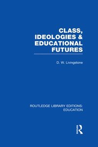 bokomslag Class, Ideologies and Educational Futures