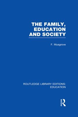 The Family, Education and Society (RLE Edu L Sociology of Education) 1