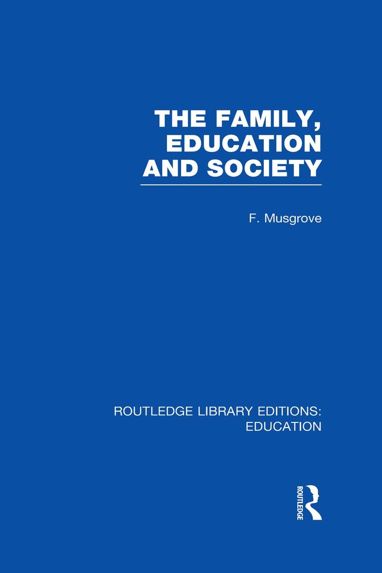 The Family, Education and Society (RLE Edu L Sociology of Education) 1