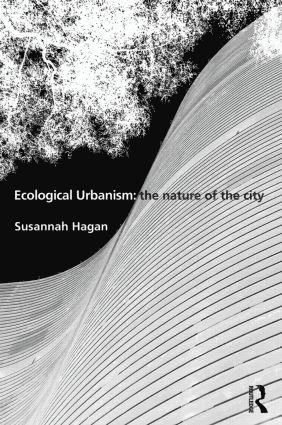 bokomslag Ecological Urbanism: The Nature of the City