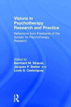 Bernhard M. Strauss, Jacques P. Barber, Louis G. Castonguay - Visions in Psychotherapy Research and Practice, Inbunden