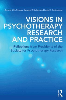 Bernhard M. Strauss, Jacques P. Barber, Louis G. Castonguay - Visions in Psychotherapy Research and Practice, Häftad