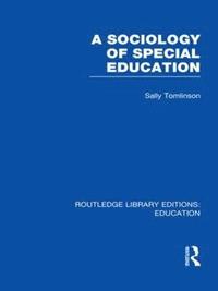 bokomslag A Sociology of Special Education (RLE Edu M)