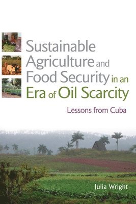 Sustainable Agriculture and Food Security in an Era of Oil Scarcity 1