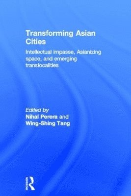 Nihal Perera, Wing-Shing Tang, USA) Perera, Nihal (College of Architecture and Planning, Ball State University, Hong Kong) Tang, Wing-Shing (Hong Kong Baptist University - Transforming Asian Cities, Inbunden
