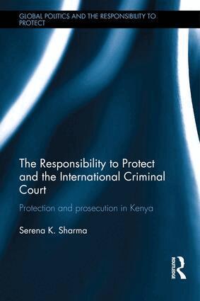 Serena Sharma - Responsibility to Protect and the International Criminal Court, Inbunden