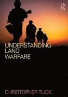 Christopher Tuck - Understanding Land Warfare, Häftad