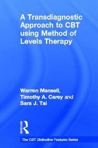 bokomslag A Transdiagnostic Approach to CBT using Method of Levels Therapy