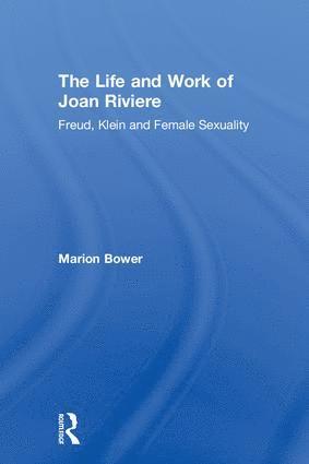 Marion Bower - Life and Work of Joan Riviere, Inbunden