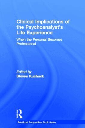 Steven Kuchuck - Clinical Implications of the Psychoanalyst's Life Experience, Inbunden