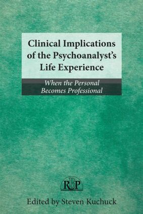 Steven Kuchuck - Clinical Implications of the Psychoanalyst's Life Experience, Häftad