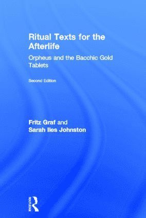 Fritz Graf, Sarah Johnston, Sarah Iles Johnston, USA) Johnston, Sarah Iles (Ohio State University - Ritual Texts for the Afterlife, Inbunden