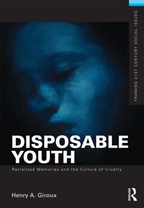 Henry A. Giroux - Disposable Youth: Racialized Memories, and the Culture of Cruelty, Häftad