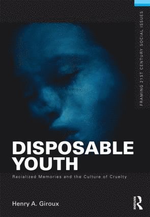 bokomslag Disposable Youth: Racialized Memories, and the Culture of Cruelty