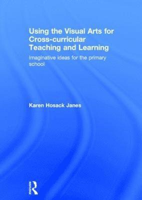 Using the Visual Arts for Cross-curricular Teaching and Learning 1