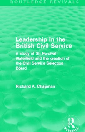 Richard A. Chapman - Leadership in the British Civil Service (Routledge Revivals), Häftad