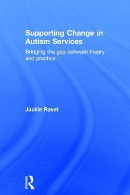 Jackie Ravet, UK) Ravet, Jackie (University of Aberdeen - Supporting Change in Autism Services, Inbunden